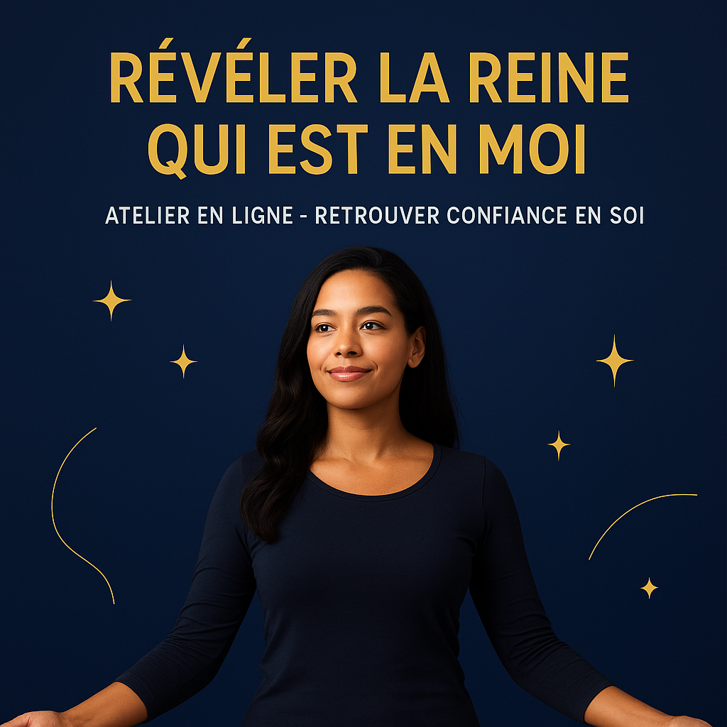 Révéler la Reine qui est en moi – Atelier en ligne de confiance en soi pour femmes